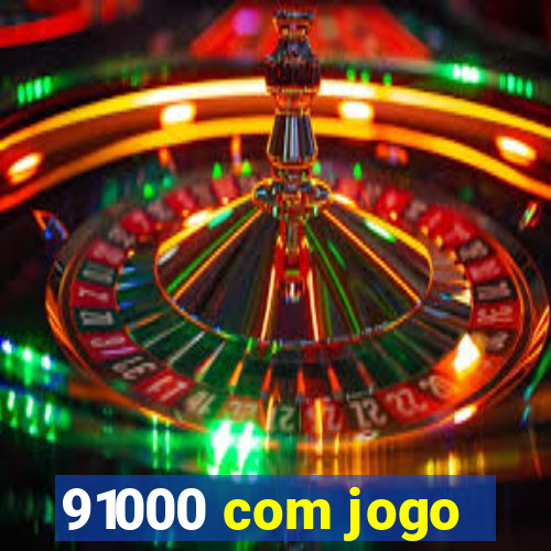 91000 com jogo